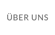 ÜBER UNS